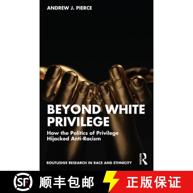 【3-4周达】Beyond White Privilege: How the Politics of Privilege Hijacked Anti-Racism [9781032609430]