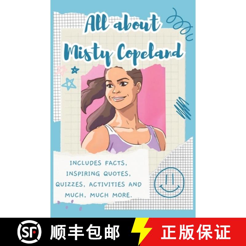 【3-4周达】All About Misty Copeland : Includes 70 Facts, Inspiring Quotes, Quizzes, activities and mu... [9781839904219]