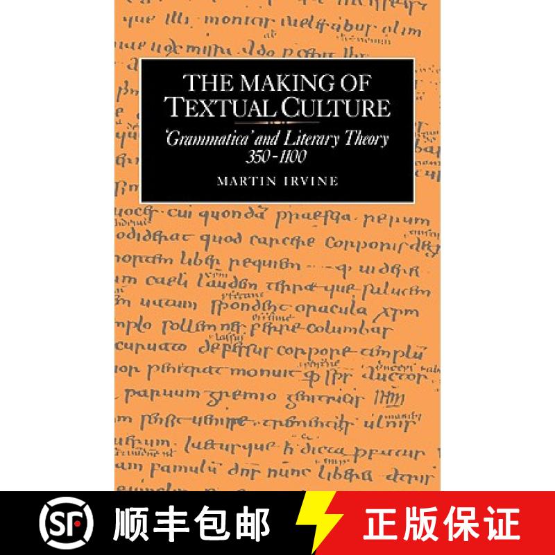【4周达】Making of Textual Culture: 'Grammatica' and Literary Theory 350–1100 - The Making of Textua... [9780521031998]