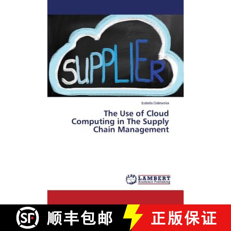 【2-3周达】The Use of Cloud Computing in The Supply Chain Management [9783659754111]