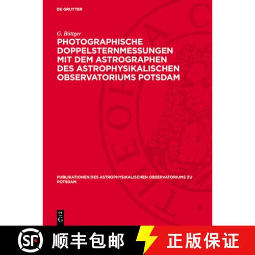 【3-4周达】精装 Photographische Doppelsternmessungen Mit Dem Astrographen Des Astrophysikalischen Obs... [9783112759905]