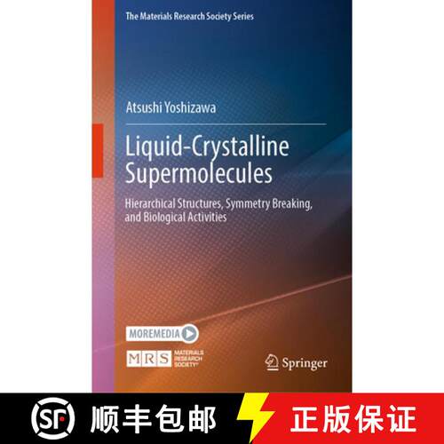 【3-4周达】精装 Liquid-Crystalline Supermolecules: Hierarchical Structures, Symmetry Breaking, and Bi... [9789819225231]