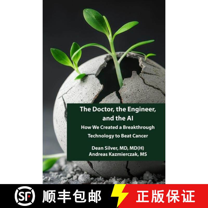 【3-4周达】The Doctor, the Engineer, and the AI: How We Created a Breakthrough Technology to Beat Cancer [9798218501877]