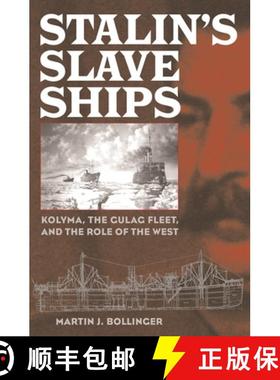 预订 Stalin's Slave Ships: Kolyma, the Gulag Fleet, and the Role of the West [9780275981006]