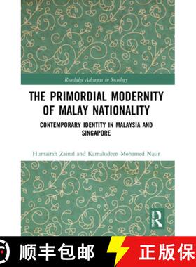 【3-4周达】The Primordial Modernity of Malay Nationality: Contemporary Identity in Malaysia and Singa... [9781032055848]