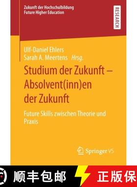 【3-4周达】Studium der Zukunft - Absolvent(inn)en der Zukunft : Future Skills zwischen Theorie und Pr... [9783658294267]