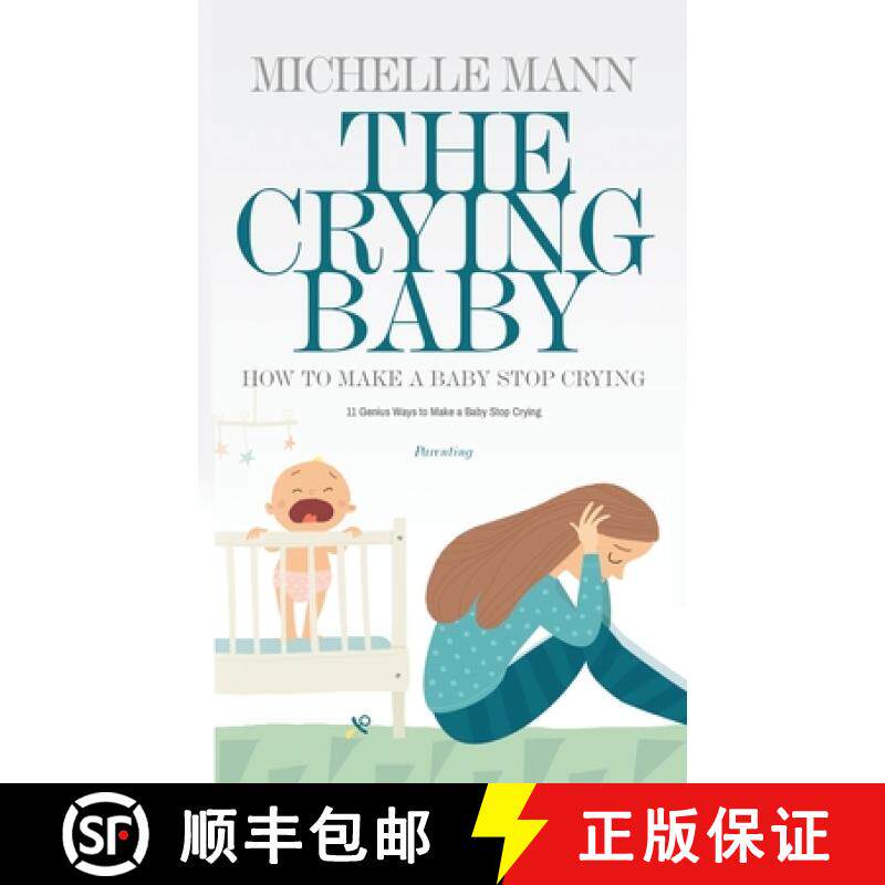 预订 The Crying Baby: 11 GENIUS Ways To Make A Baby Stop Crying: 11 GENIUS Ways To Make A Baby Stop C... [9781087857220]