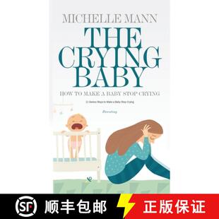 【3-4周达】The Crying Baby: 11 GENIUS Ways To Make A Baby Stop Crying: 11 GENIUS Ways To Make A Baby ... [9781087857220]