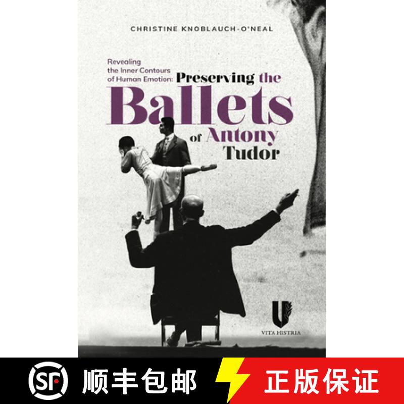 预订 Revealing the Inner Contours of Human Emotion: Preserving the Ballets of Anthony Tudor [9781592110353]