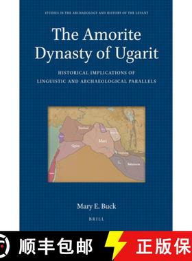 预订 The Amorite Dynasty of Ugarit: Historical Implications of Linguistic and Archaeological Parallels [9789004415102]