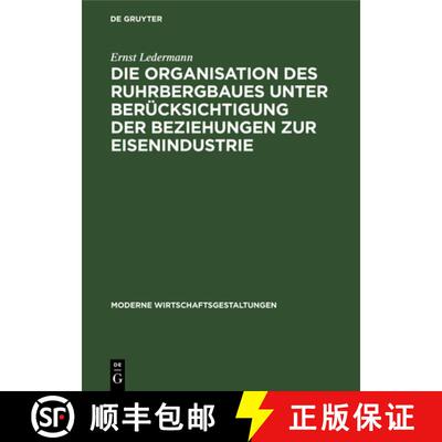 【3-4周达】Die Organisation Des Ruhrbergbaues Unter Berücksichtigung Der Beziehungen Zur Eisenindustrie [9783111302621]