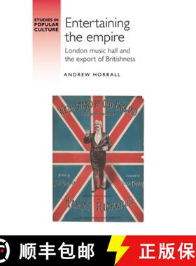 【3-4周达】Entertaining the Empire: London Music Hall and the Export of Britishness [9781526188892]