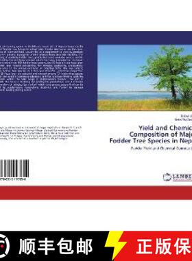 预订 Yield and Chemical Composition of Major Fodder Tree Species in Nepal [9786202197854]