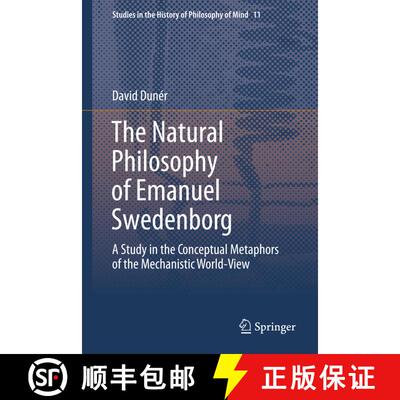 【3-4周达】The Natural philosophy of Emanuel Swedenborg: A Study in the Conceptual Metaphors of the M... [9789400745599]