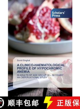 预订 A Clinico-Haematological Profile of Hypochromic Anemia [9786138925156]