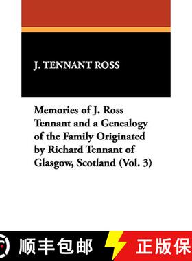 【3-4周达】Memories of J. Ross Tennant and a Genealogy of the Family Originated by Richard Tennant of... [9781434405258]