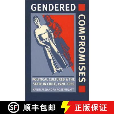 预订 Gendered Compromises: Political Cultures and the State in Chile, 1920-1950 [9780807848814]