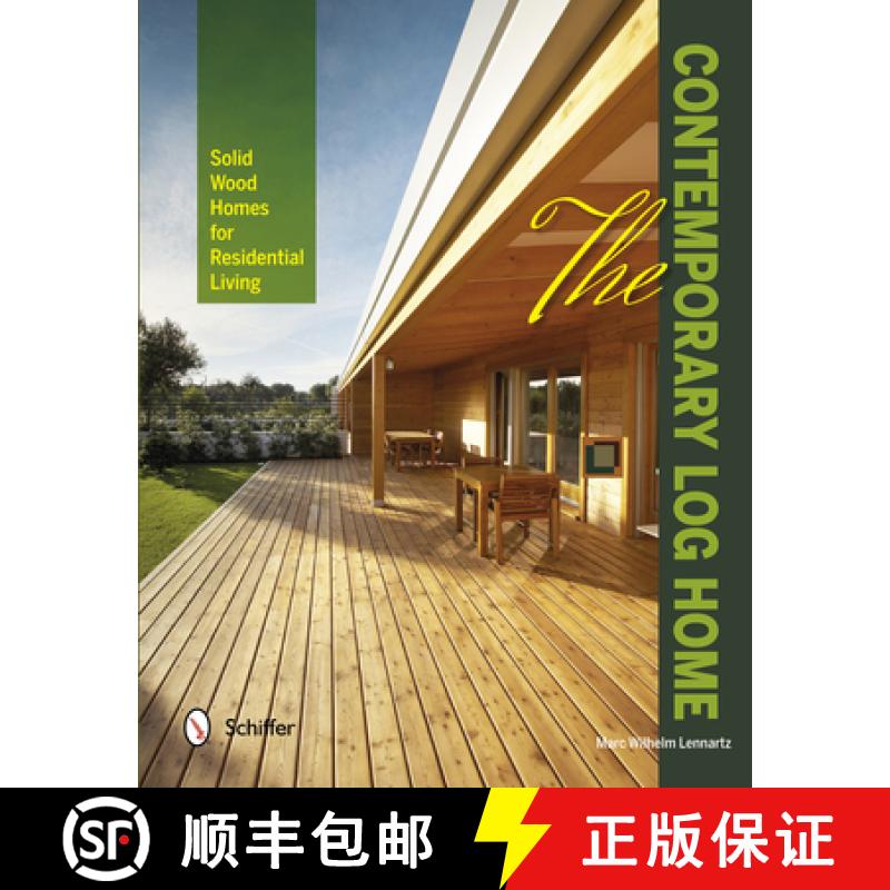 【3-4周达】Contemporary Log Home: Solid Wood Homes for Residential Living: Solid Wood Homes for Resid... [9780764343308]