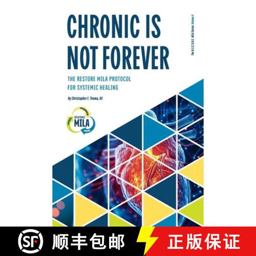 【3-4周达】Chronic Is Not Forever: The RESTORE MILA Protocol for Systemic Healing [9781971449043]