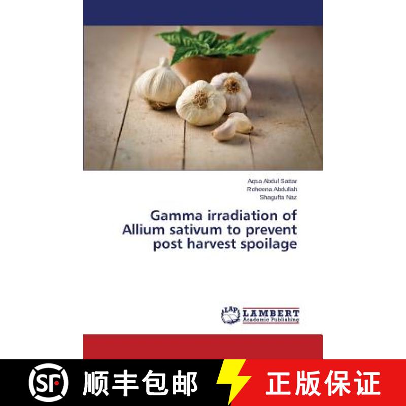 预订 Gamma irradiation of Allium sativum to prevent post harvest spoilage [9783659748844]