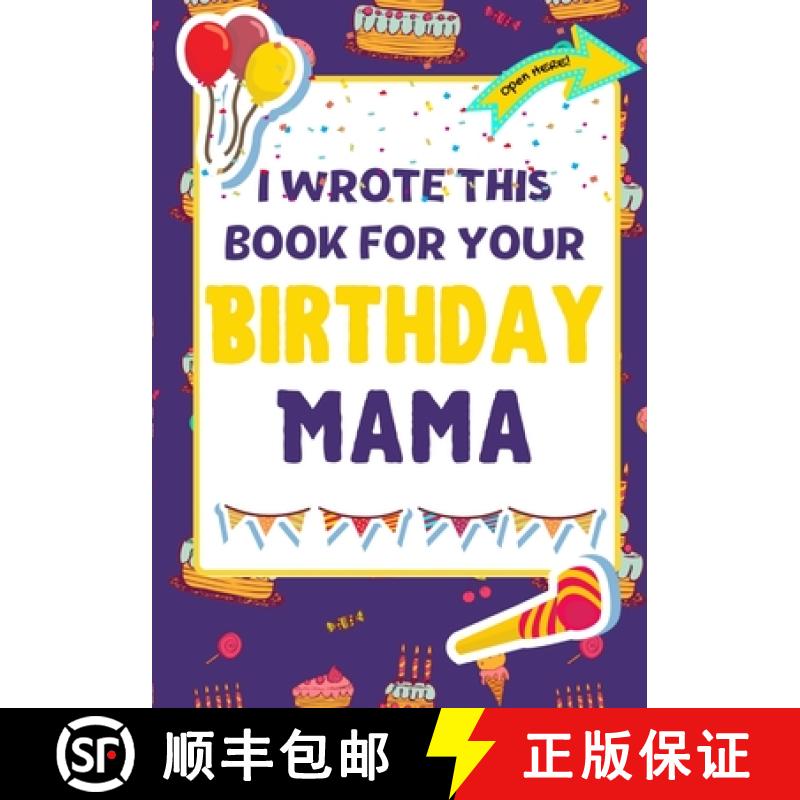 【3-4周达】I Wrote This Book For Your Birthday Mama: The Perfect Birthday Gift For Kids to Create The... [9781922568229]