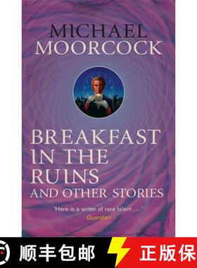 【3-4周达】Breakfast in the Ruins and Other Stories: The Best Short Fiction Of Michael Moorcock Volum... [9780575115538]