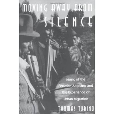 预订 Moving Away from Silence: Music of the Peruvian Altiplano and the Experience of Urban Migration [9780226816999]