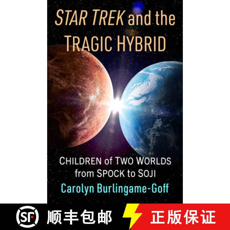 【2-3周达】Star Trek and the Tragic Hybrid : Children of Two Worlds from Spock to Soji [9781476694849]