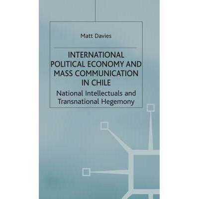 【4周达】International Political Economy and Mass Communication in Chile : National Intellectuals and... [9780333732779]