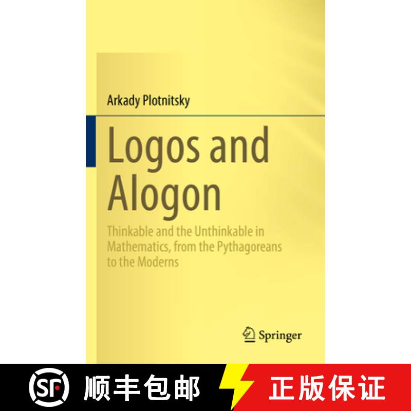 【3-4周达】Logos and Alogon : Thinkable and the Unthinkable in Mathematics, from the Pythagoreans to ... [9783031136801]