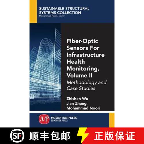 【3-4周达】Fiber-Optic Sensors For Infrastructure Health Monitoring, Volume II: Methodology and Case ... [9781945612220]