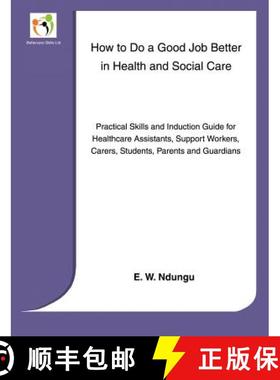 【3-4周达】How to Do a Good Job Better in Health and Social Care: Practical Skills and Induction Guid... [9780957600409]