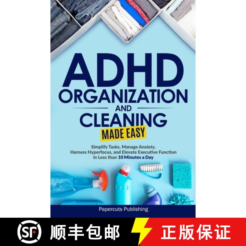 【3-4周达】ADHD Organization and Cleaning Made Easy: Simplify Tasks, Manage Anxiety, Harness Hyperfoc... [9781965989005]