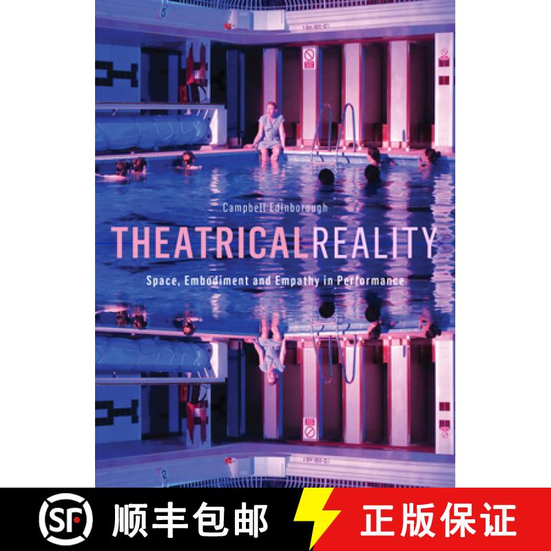 【3-4周达】Theatrical Reality : Space, Embodiment and Empathy in Performance [9781783205868]