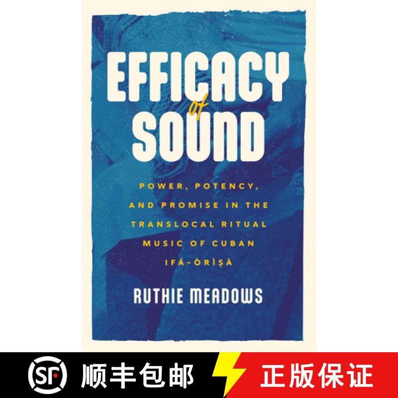 【3-4周达】Efficacy of Sound: Power, Potency, and Promise in the Translocal Ritual Music of Cuban If... [9780226828954]