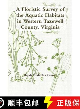 【3-4周达】A Floristic Survey of the Aquatic Habitats in Western Tazewell County, Virginia [9781300158141]