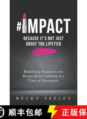 预订 #Impact: Because It's Not Just About The Lipstick: Redefining Success in the Beauty Retail Indus... [9781952779022]