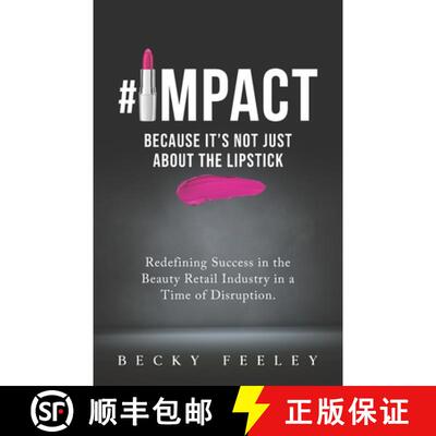 【3-4周达】#Impact: Because It's Not Just About The Lipstick: Redefining Success in the Beauty Retail... [9781952779022]