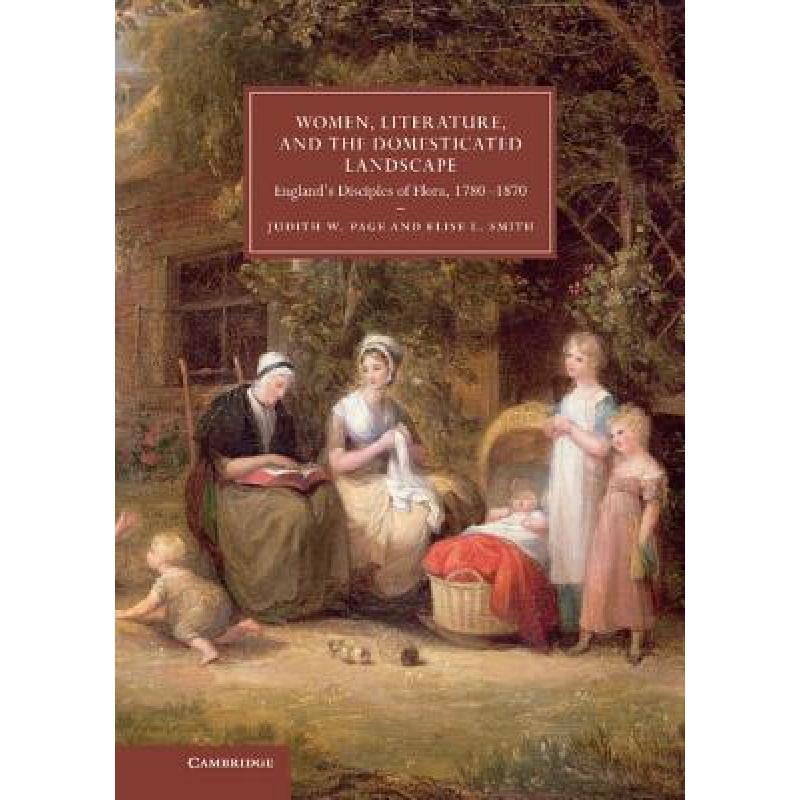 【4周达】Women, Literature, and the Domesticated Landscape: England's Disciples of Flora, 1780-1870 -... [9780521768658] 书籍/杂志/报纸 原版其它 原图主图