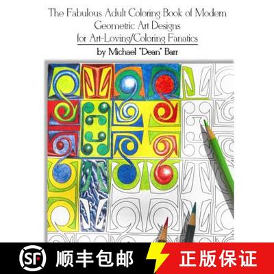 【3-4周达】The Fabulous Adult Coloring Book of Modern Geometric Art Designs for Art-Loving/Coloring F... [9780999707067]