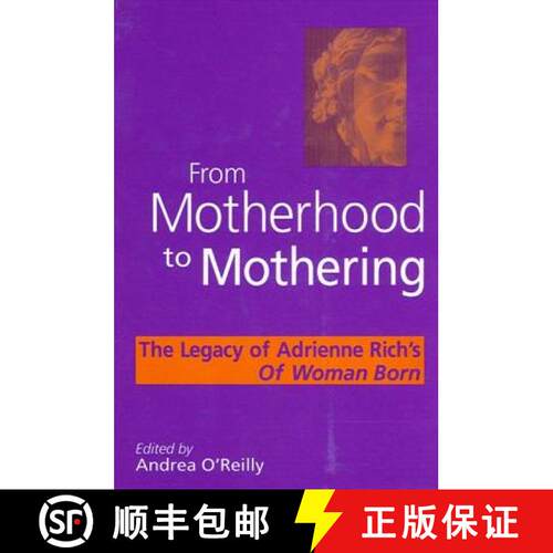 【3-4周达】精装 From Motherhood to Mothering : The Legacy of Adrienne Rich's Of Woman Born [9780791462874]