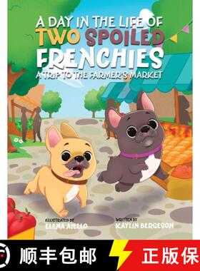【3-4周达】A Day in the Life of Two Spoiled Frenchies: A Trip to the Farmer's Market [9781665771276]