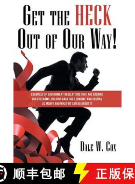 【3-4周达】Get the Heck out of Our Way!: Examples of Government Regulations That Are Eroding Our Free... [9781480853461]