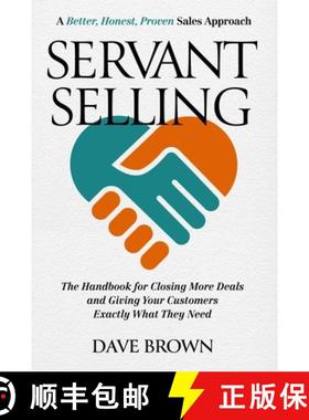 【3-4周达】Servant Selling: The Handbook for Closing More Deals and Giving Your Customers Exactly Wha... [9781637631799]