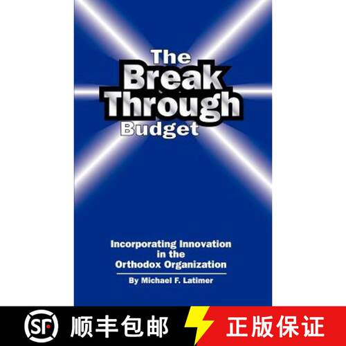 【3-4周达】The Breakthrough Budget: Incorporating Innovation in the Orthodox Organization [9781581127256]
