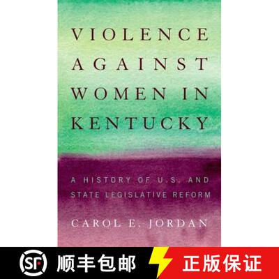 【3-4周达】Violence Against Women in Kentucky: A History of U.S. and State Legislative Reform [9780813144917]
