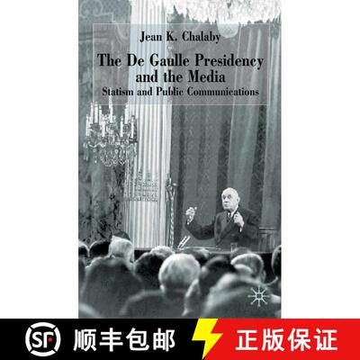 【3-4周达】The de Gaulle Presidency and the Media: Statism and Public Communications [9780333751381]