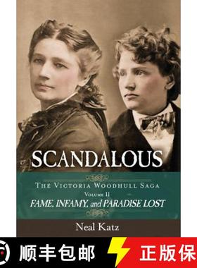 【3-4周达】Scandalous, The Victoria Woodhull Saga, Volume Two: Fame, Infamy, and Paradise Lost [9780996486088]