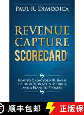 预订 Revenue Capture Scorecard: How to Grow Your Business Using Action Steps, Metrics and a Planned P... [9781933598901]