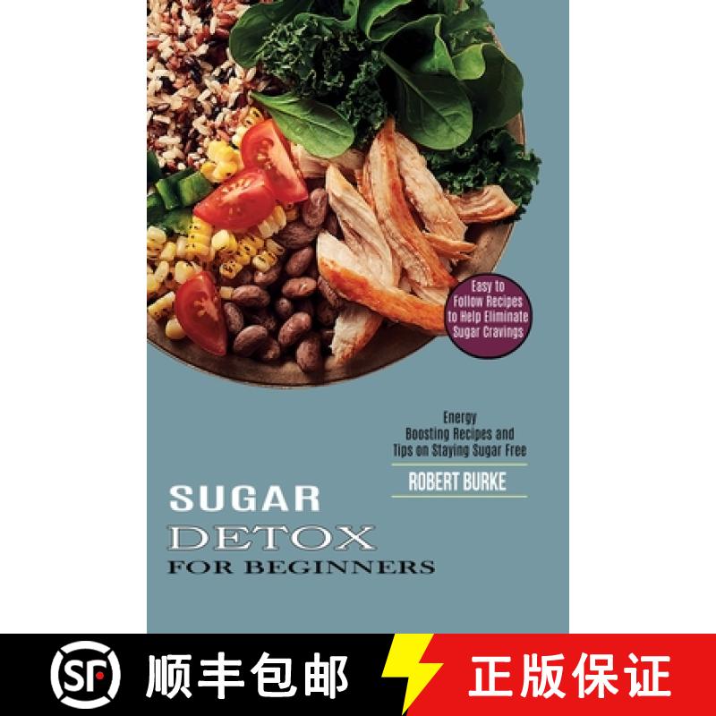 【3-4周达】Sugar Detox for Beginners: Easy to Follow Recipes to Help Eliminate Sugar Cravings (Energy... [9781990169878]